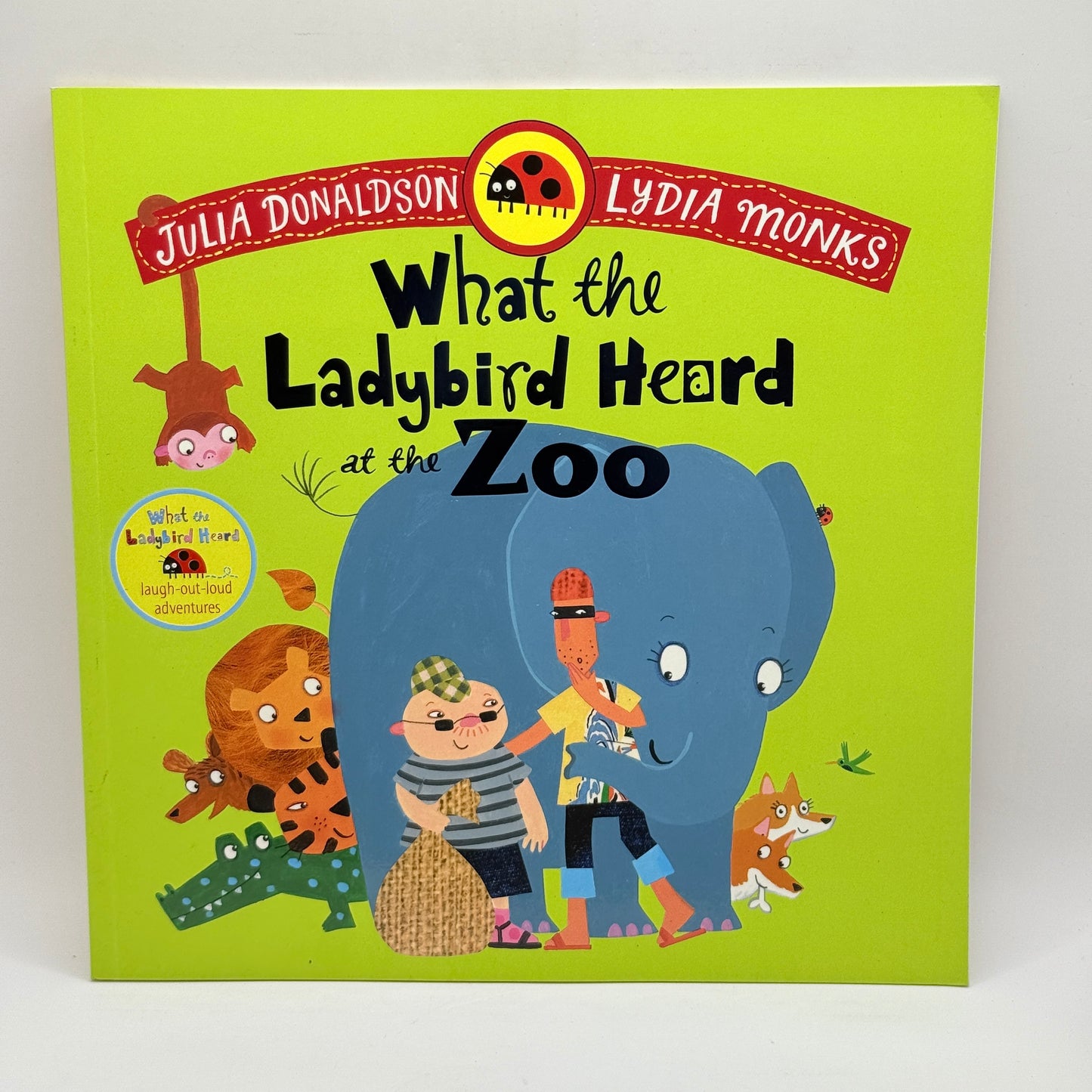 What the Ladybird Heard at the Zoo by Julia Donaldson & Lydia Monks