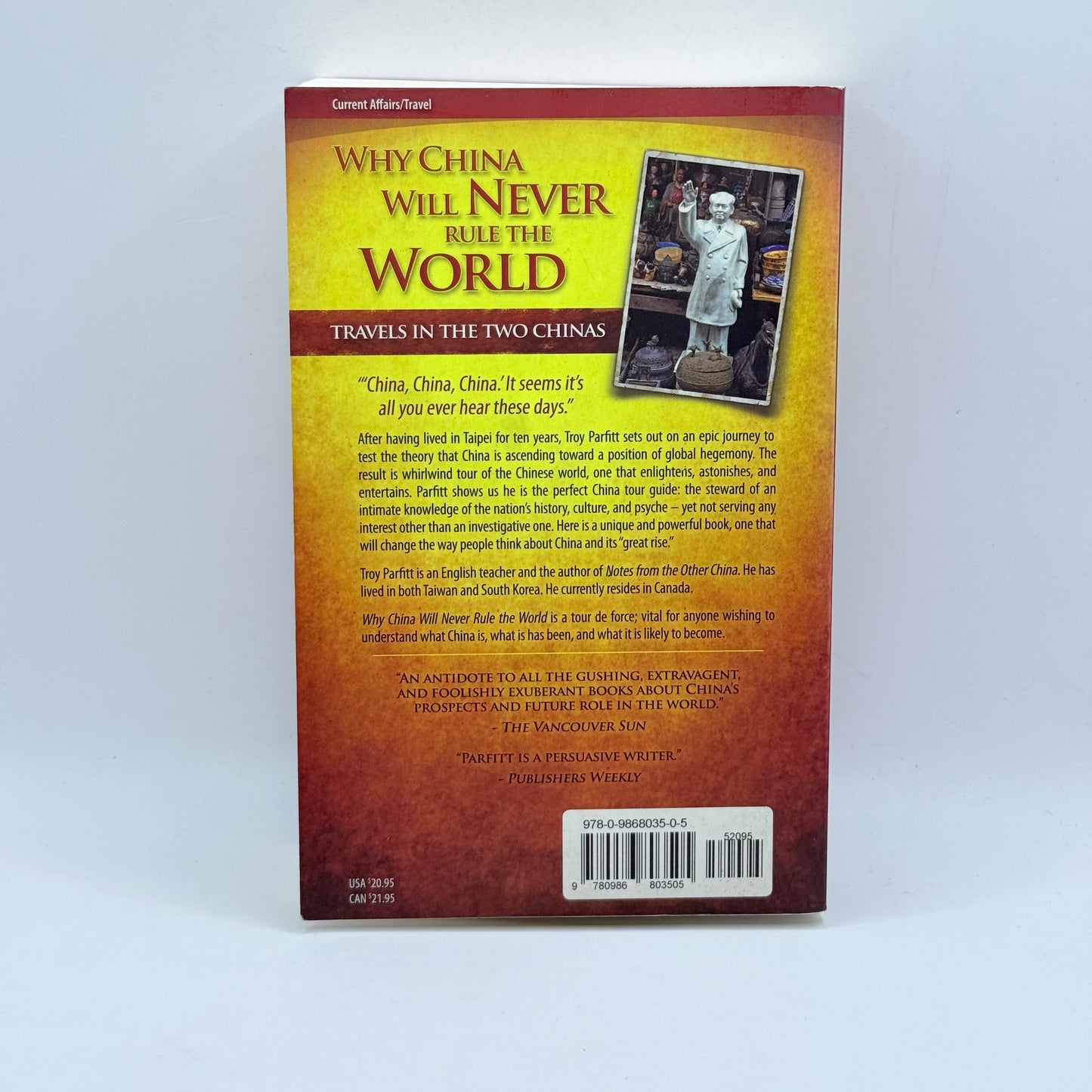 Why China Will Never Rule the World Travels in the Two Chinas by Troy Parfitt