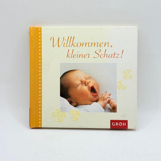 Willkommen, Kleiner Schatz! by Groh (German)