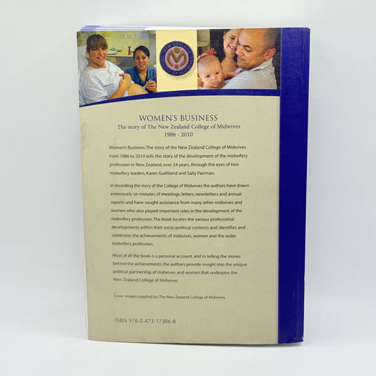 Women's Business The Story of The New Zealand College of Midwives 1986-2010 by Karen Guilliland and Sally Pairman