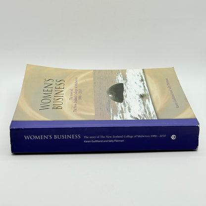 Women's Business The Story of The New Zealand College of Midwives 1986-2010 by Karen Guilliland and Sally Pairman