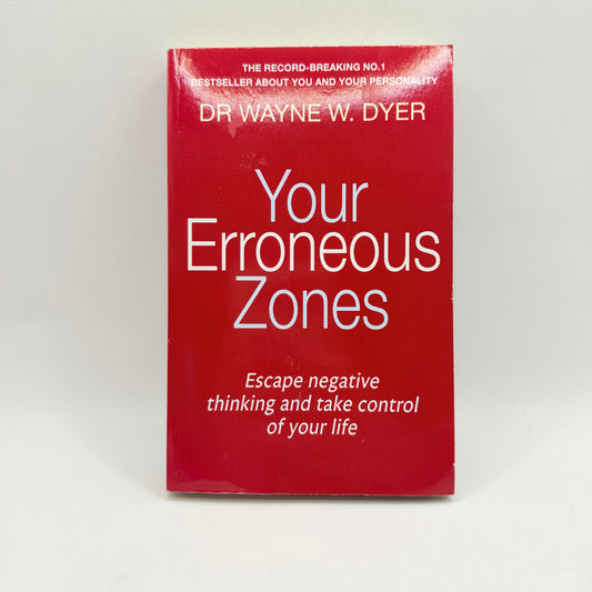 Your Erroneous Zones by Dr. Wayne W. Dyer
