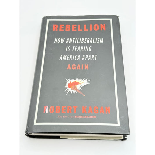 Rebellion: how antiliberalism is tearing america apart again by robert kagan - print books condition: used printed media