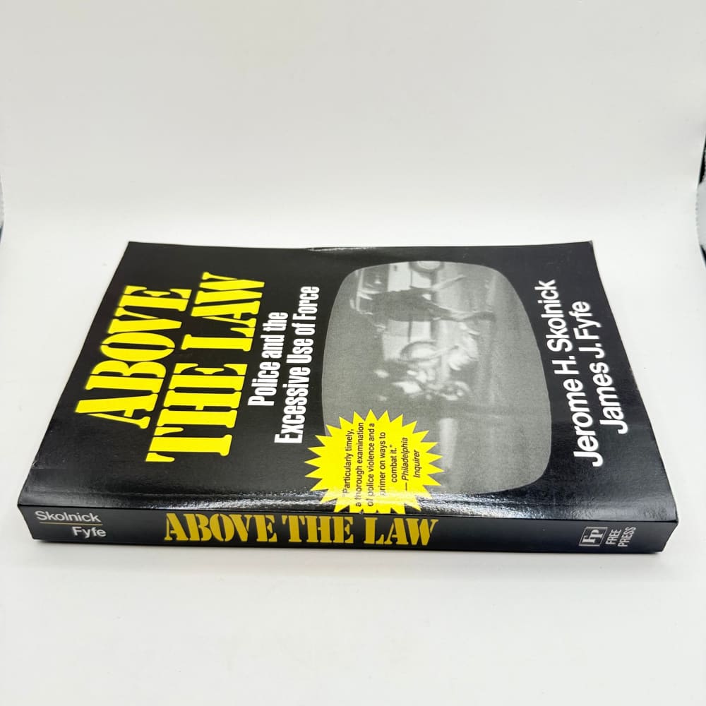Above the law by jerome h. Skolnick and james j. Fyfe an essential read on police use of force - print books what’s new