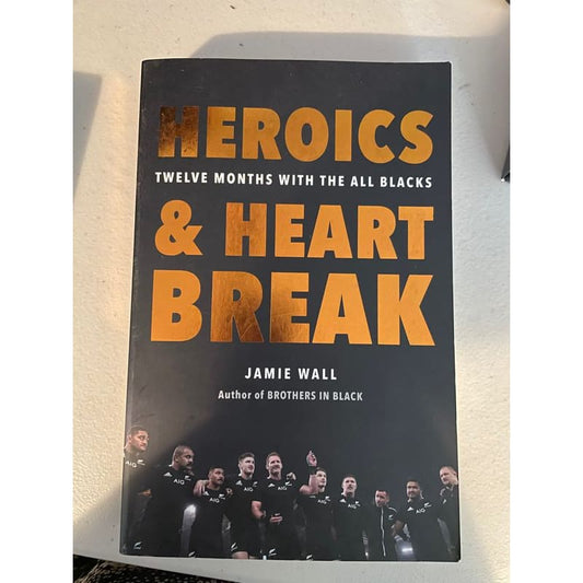 Heroics & heart break: twelve months with the all blacks - jamie wall - print books book - condition: used - religion