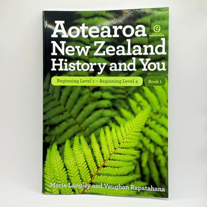 Beginning level 1 to beginning level 4 aotearoa new zealand history and you by marie langley and vaughan rapatana