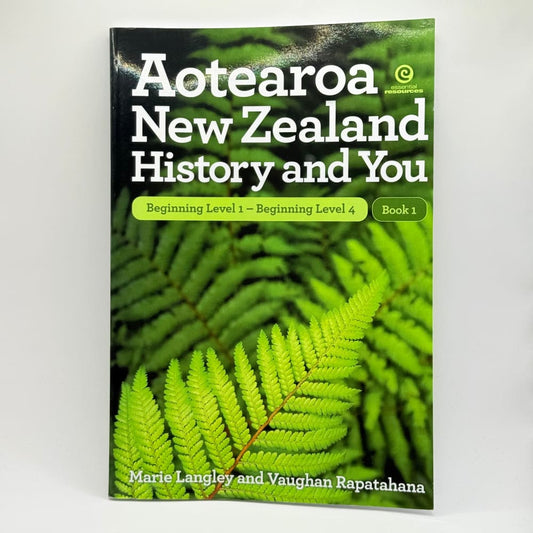 Beginning level 1 to beginning level 4 aotearoa new zealand history and you by marie langley and vaughan rapatana