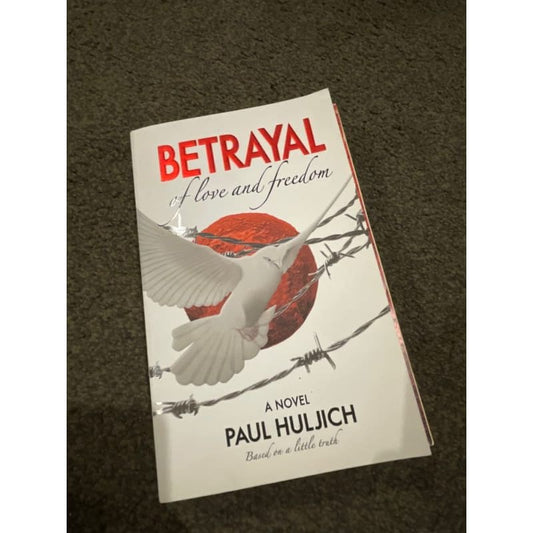 Betrayal of love and freedom: a novel - paul huljich - print books book - condition: used - fiction - fiction book