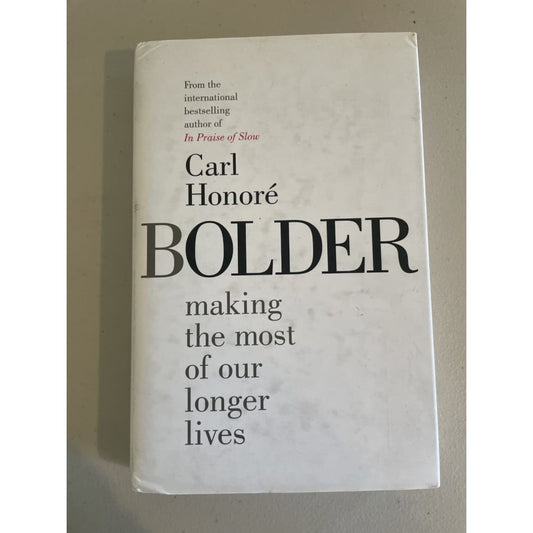 Bolder: making the most of our longer lives - carl honore - print books aging - book - condition: used - self-help