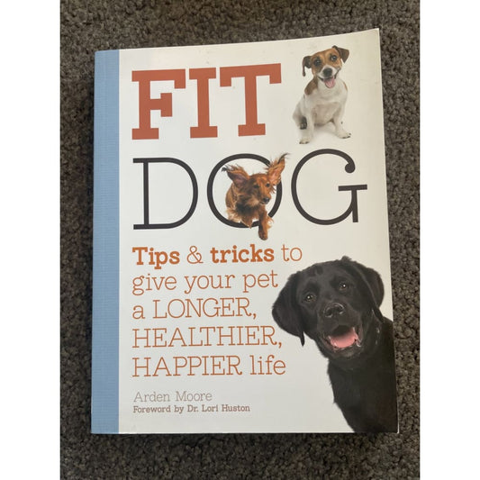 Fit dog: tips & tricks to give your dog a longer healthier happier life - print books book - condition: used