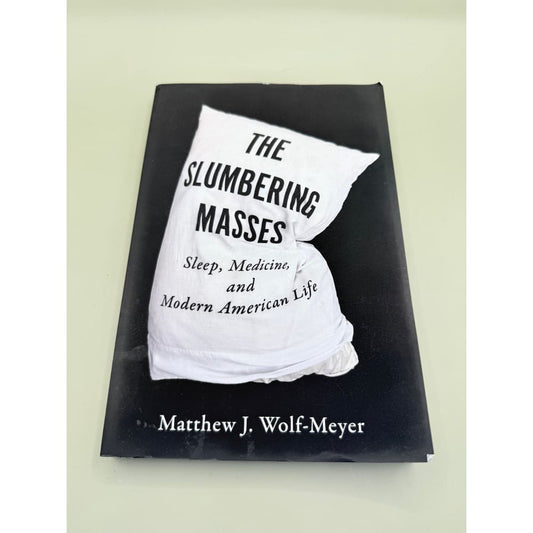 The slumbering masses: sleep medicine and modern american life by matthew j. Wolf-meyer - e-books condition: used