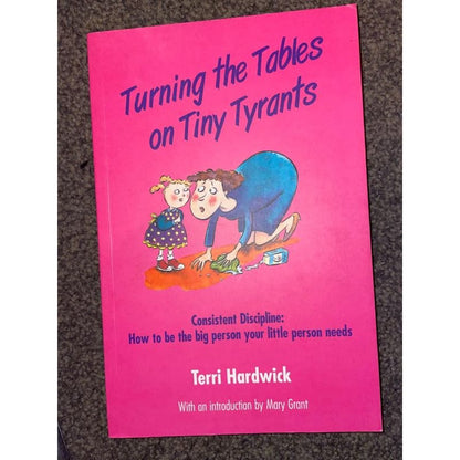 Turning the tables on tiny tyrants - print books book - condition: used - parenting - self-help printed media