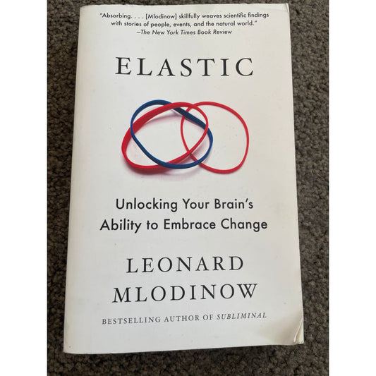 Elastic: unlocking your brain’s ability to embrace change by leonard mlodinow - print books printed media