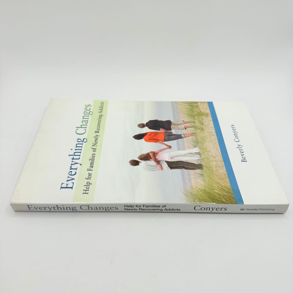 Everything changes help for families of newly recovering addicts - by beverly conyers - print books what’s new printed