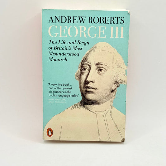 George iii the life and reign of britain’s most misunderstood monarch by andrew roberts - print books condition: used