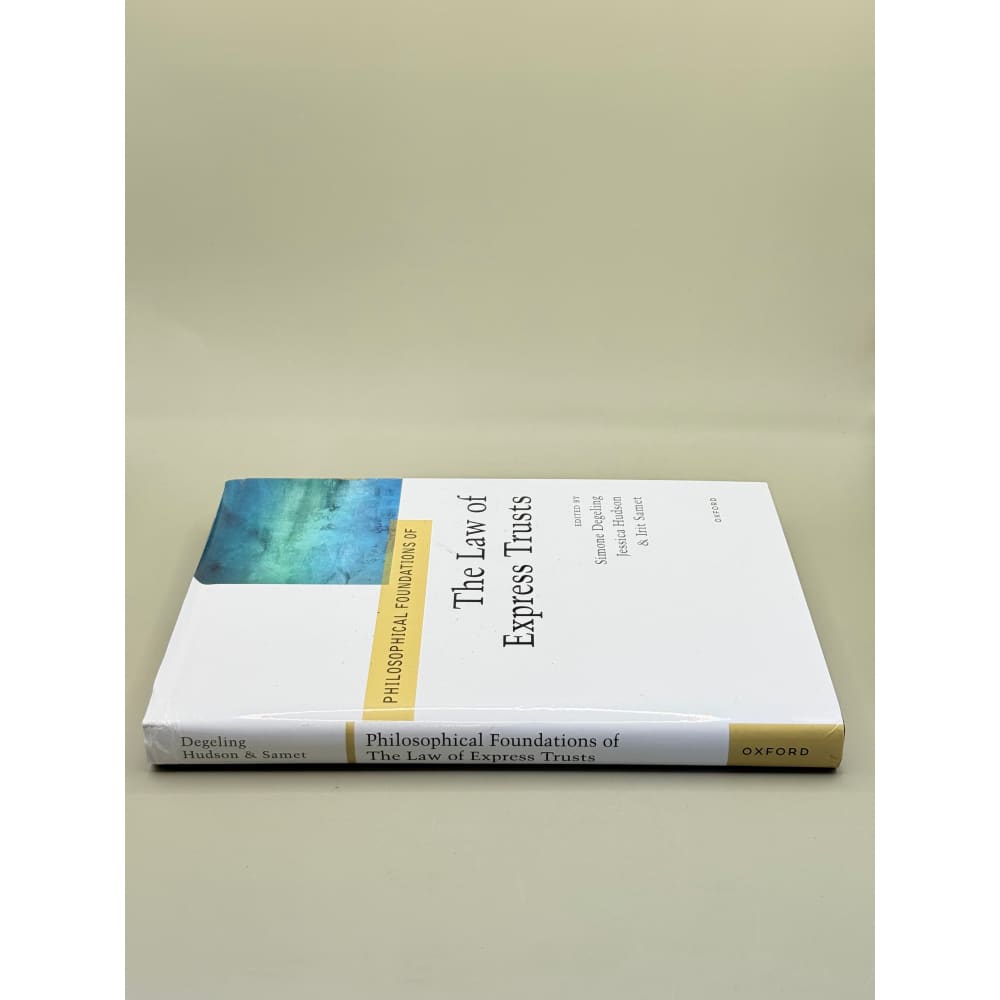 Philosophical foundations of the law of express trusts edited by simone degeling jessica hudson and irit samet