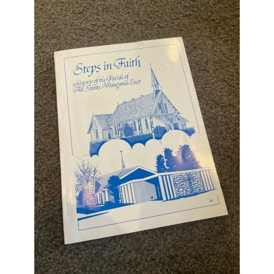 Steps in faith: a history of the parish of all saints wanganui east - print books book - condition: used - history