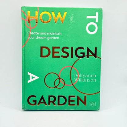 How to design a garden by pollyanna wilkinson - print books what’s new printed media