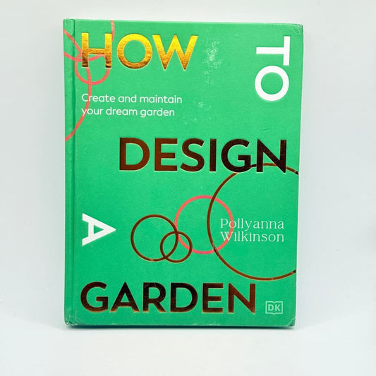 How to design a garden by pollyanna wilkinson - print books what’s new printed media