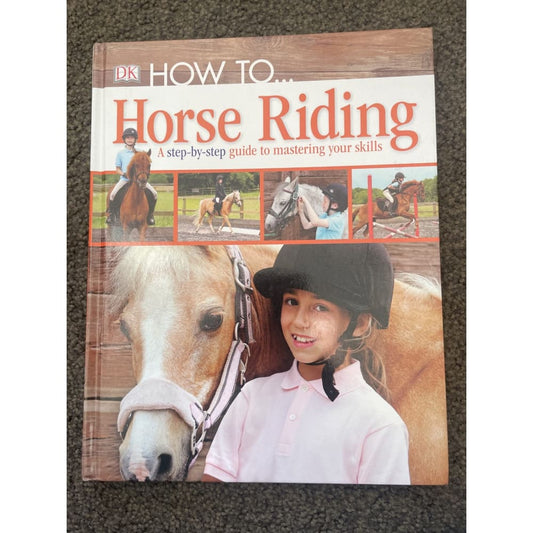 Dk how to… horse riding: a step-by-step guide to mastering your skills - print books book - non-fiction - sports