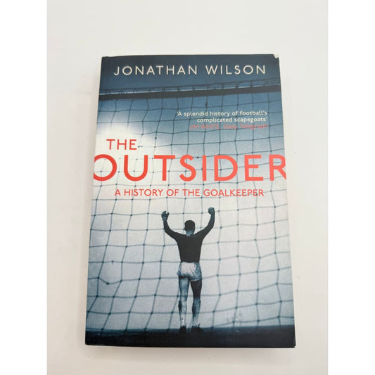 The outsider: a history of the goalkeeper by jonathan wilson - print books printed media