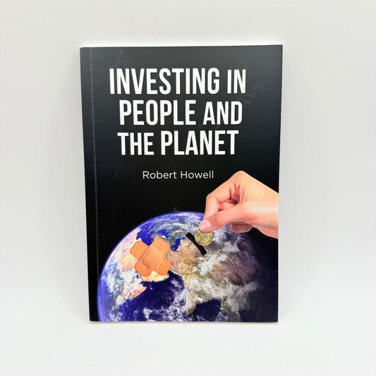 Investing in people and the planet by robert howell - print books what’s new printed media