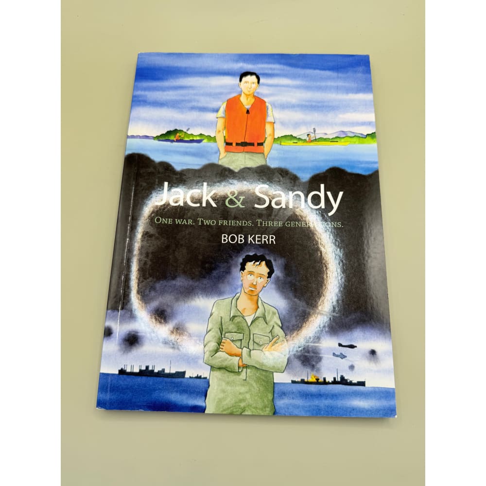 Jack & sandy: one war. Two friends. Three generations by bob kerr - print books printed media