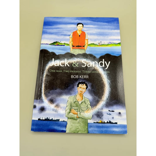Jack & sandy: one war. Two friends. Three generations by bob kerr - print books printed media