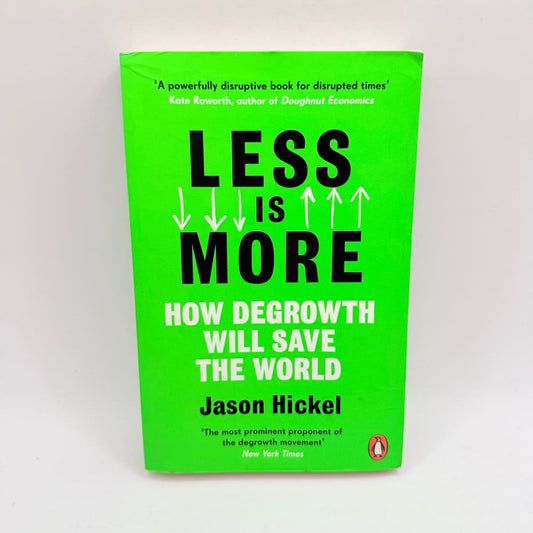 Less is more how degrowth will save the world by jason hickel - print books what’s new printed media