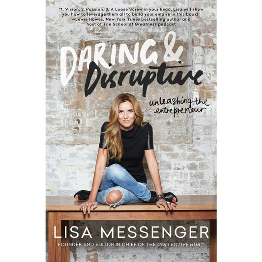 Daring & disruptive: unleashing the entrepreneur - lisa messenger - print books book printed media