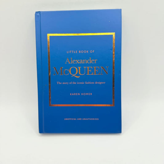 Little book of alexander mcqueen the story of the iconic fashion designer by karen homer - print books what’s new