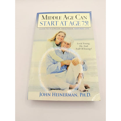Middle age can start at age 75!: guide to a longer healthier natural life by john heinerman ph.d. - print books