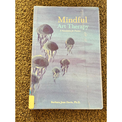 Mindful art therapy: a foundation for practice by barbara jean davis ph.d. - print books condition: used printed media
