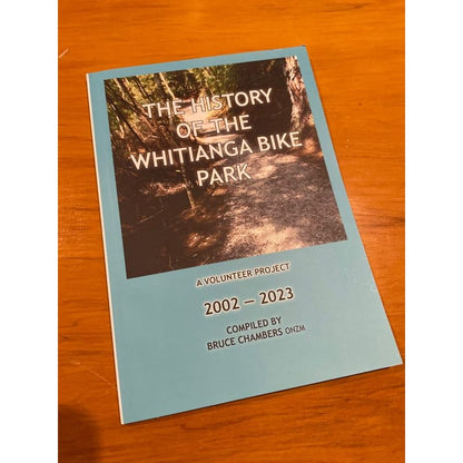 The history of the whitianga bike park 2022-2023 - print books book - history printed media