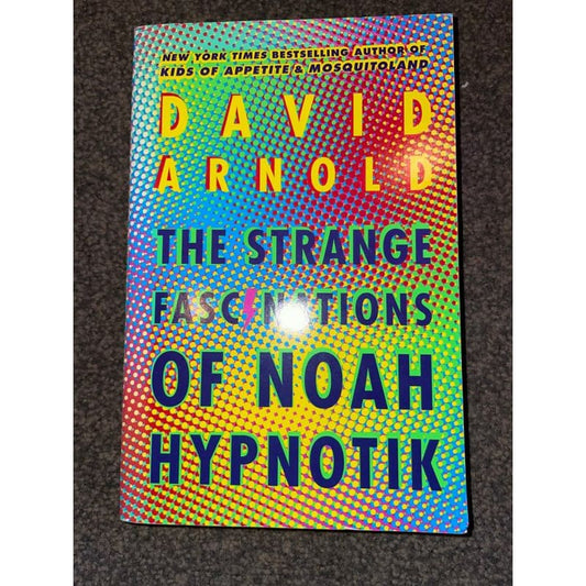 The strange fascinations of noah hypnotik - david arnold - print books book - condition: used - fiction - fiction book
