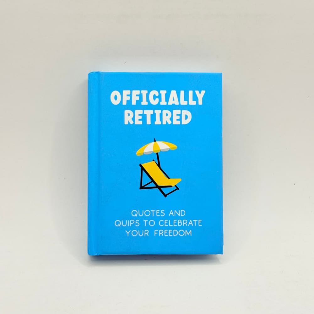 Officially retired: quotes and quips to celebrate your freedom - print books what’s new printed media