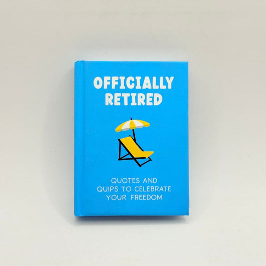 Officially retired: quotes and quips to celebrate your freedom - print books what’s new printed media