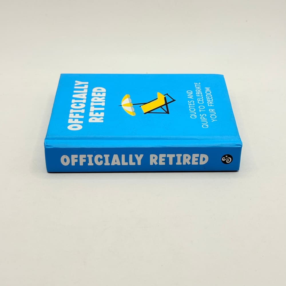Officially retired: quotes and quips to celebrate your freedom - print books what’s new printed media