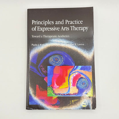 Principles and practice of expressive arts therapy by paolo j. Knill ellen g. Levine stephen k. Levine - print books