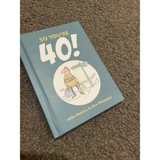 So you’re 40! Mike haskins & clive whichelow - print books book - condition: used - humor - self-help printed media