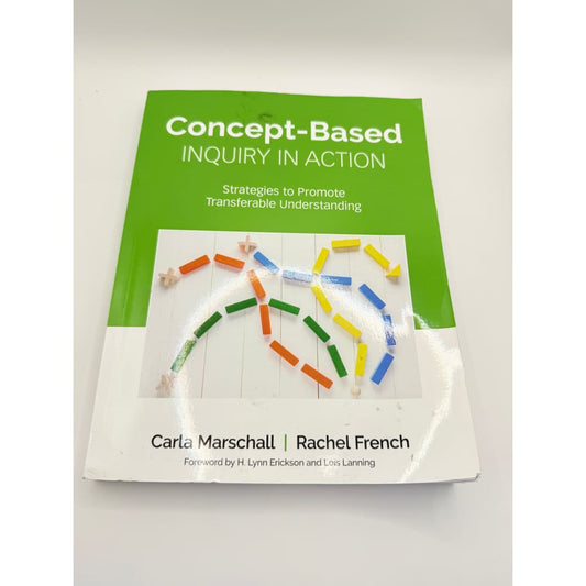 Concept-based inquiry in action by carla marschall and rachel french - print books
