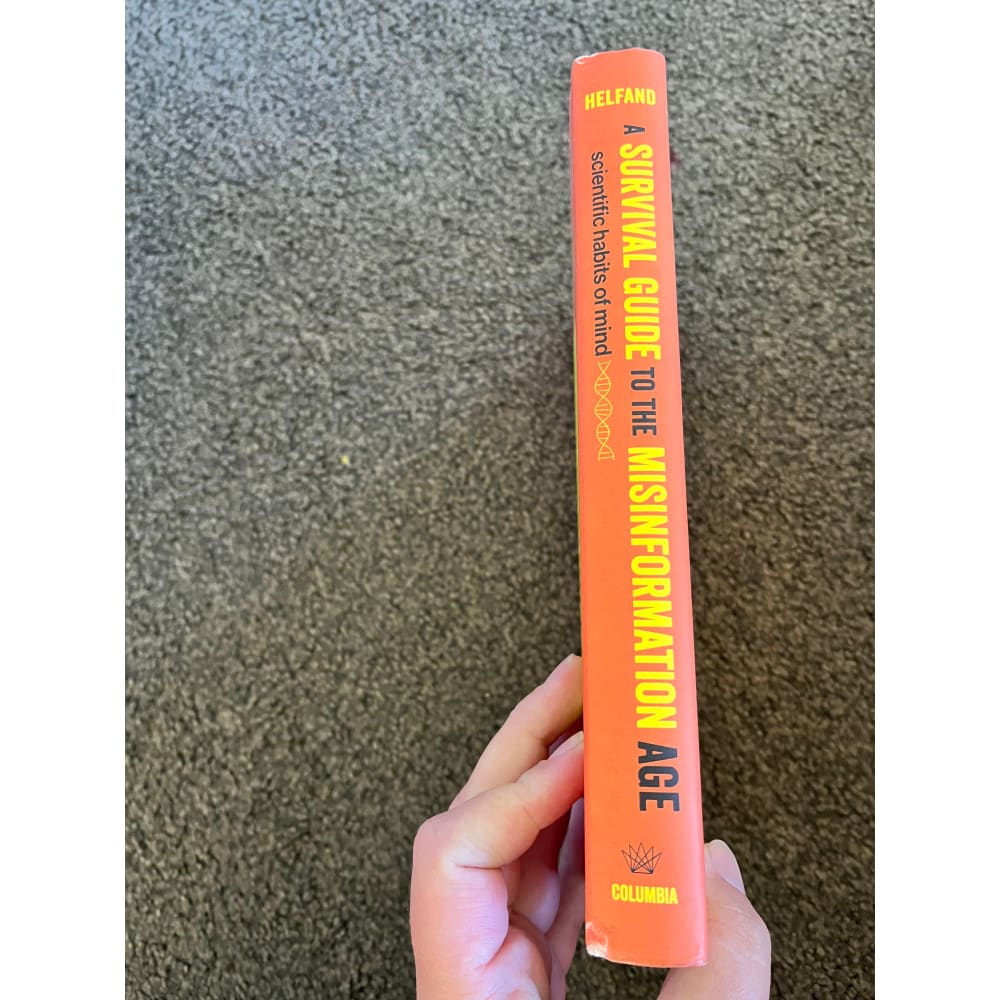 A survival guide to the misinformation age: scientific habits of mind by david j. Helfand - print books printed media