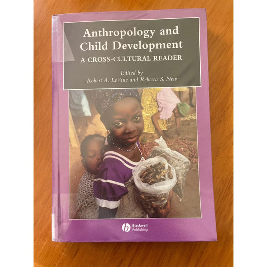 Anthropology and child development: a cross-cultural reader - print books academic - anthropology - book - condition: