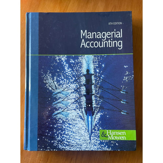 Managerial accounting 8th edition - hansen & mowen - print books accounting - book - business - condition: used printed