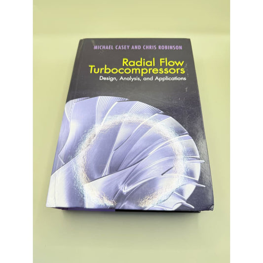 Radial flow turbocompressors: design analysis and applications by michael casey and chris robinson - print books