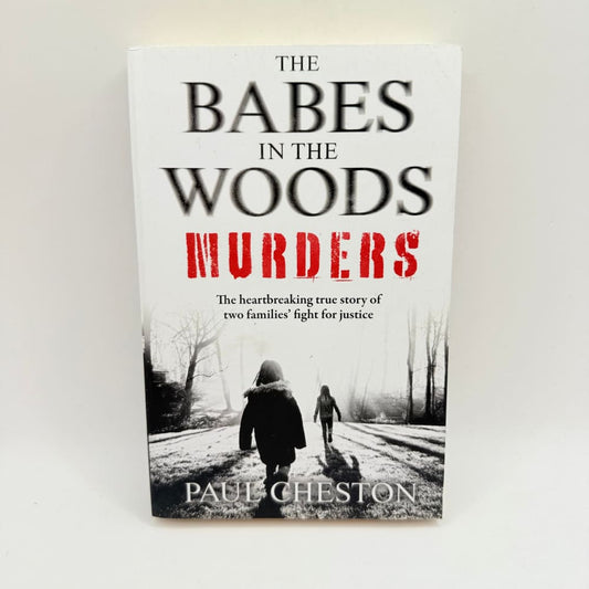 The babes in the woods murders by paul cheston a 30-year fight for justice - print books what’s new printed media