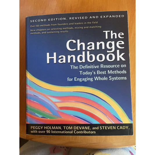 The change handbook: the definitive resource on a today’s best methods - print books book printed media