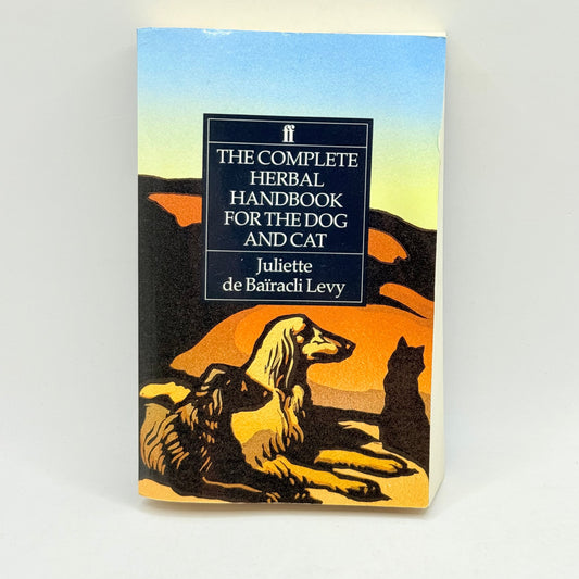 The complete herbal handbook for the dog and cat by juliette de baïracli levy - print books condition: used - what’s