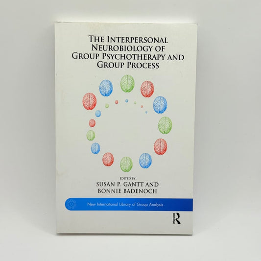 The interpersonal neurobiology of group psychotherapy and group process - print books what’s new printed media