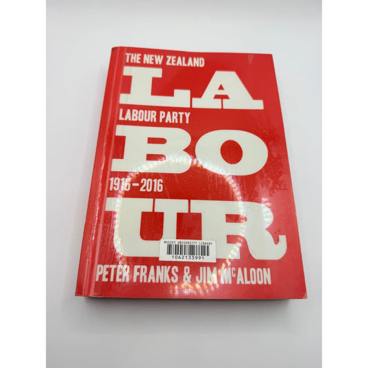 Labour: the new zealand labour party 1916-2016 by peter franks & jim mcaloon - print books condition: used printed media